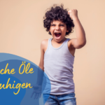 Ätherische Öle Kinder wütend